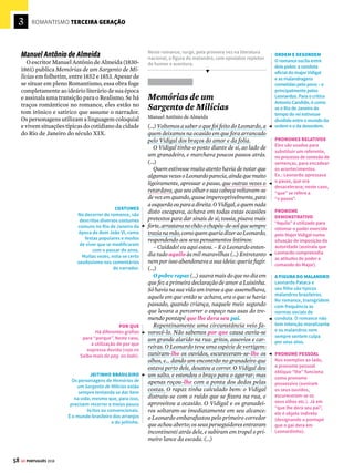 3
56 GE PORTUGUÊS 2018
ROMANTISMO TERCEIRA GERAÇÃO
O
poeta baiano Castro Alves (1847-1871)
pertence à terceira geração poética do
Romantismo brasileiro, caracterizada
pelo engajamento em relação a questões sociais.
O inconformismo do autor com a escravidão
fez com que ele se filiasse ao movimento abo-
licionista. A fim de chamar atenção para os
problemas e as injustiças da pátria, Castro Alves
denuncia o sofrimento dos africanos trazidos
para o Brasil de modo forçado.
O poema Vozes d’África é considerado um dos
textos fundadores, na segunda metade do século
XIX,dapresençadefinitivadafiguradonegrona
literatura brasileira. A realidade degradante dos
escravos retrata uma sociedade problemática,
muitodistantedarepresentaçãoidealizadadospo-
etasnacionalistasdaprimeirageraçãoromântica.
O uso de uma linguagem grandiloquente, car-
regadadehipérboles(ênfasesexpressivas,exage-
radas)rendeaalgunsautoresdaterceirageração,
como Castro Alves, o adjetivo de “condoreiro”,
por almejar voos tão altos quanto os do condor.
Vozes d’África
Castro Alves
Deus!óDeus!ondeestásquenãorespondes?
Emquemundo,emqu’estrelatut’escondes
Embuçado nos céus?
Há dois mil anos te mandei meu grito,
Que embalde desde então corre o infinito...
Ondeestás, Senhor Deus?... (...)
Foi depois do dilúvio... um viandante,
Negro, sombrio, pálido, arquejante,
(...)
E eu disse ao peregrino fulminado:
“Cam... serás meu esposo bem-amado...”
(...)
Hoje em meu sangue a América se nutre
Condor que transformara-se em abutre,
Ave da escravidão,(...)
Há dois mil anos eusoluçoum grito...
escuta o brado meu lá no infinito,
Meu Deus! Senhor, meu Deus!!...
PROSOPOPEIA
O poeta, por meio da
personificação, atribui
características humanas
(voz e sentimento) ao
continente africano, que
“fala” em 1ª pessoa.
CASTIGO MÍTICO
O caráter de
ancestralidade da África
sugere que o sofrimento
do povo africano não é
recente. Reza a lenda que
a África fora vítima de
uma maldição lançada
sobre Cam, filho de Noé.
A escravidão dos negros
africanos remontaria a
esse castigo.
CONDOREIRISMO
A visão aguçada da ave
simboliza a ideia de que
os poetas viam o mundo
de modo mais perspicaz.
Cabia ao artista guiar a
sociedade rumo a dias
melhores (os ideais
abolicionistas ilustram
a preocupação social do
poeta condoreiro).
PRESENTE HISTÓRICO
A conjugação verbal no presente – “eu soluço” – indica
que os sofrimentos permanecem no tempo atual.
Repare que há ironia no apelo dirigido a Deus, na
medida em que o Criador parece não se compadecer
dos sofrimentos da África.
PRONOMES PESSOAIS
Note a correspondência
entre os pronomes reto
(tu) e oblíquo (te). Veja no
Saiba mais abaixo.
ONDE E AONDE
“Onde” é empregado
com verbos que não
indicam movimento
(como “estar”), enquanto
“aonde” é empregado
com verbos que indicam
movimento (como “ir”).
• Os pronomes pessoais retos (eu, tu, ele/ela, nós, vós,
eles/elas) correspondem ao sujeito e são seguidos de
verbo: Esta torta é para eu comer.
• Os pronomes pessoais oblíquos (átonos: me, te, se/o/a/
lhe, nos, vos, se/os/as/lhes; tônicos: mim/comigo, ti/
contigo, si/consigo, conosco, convosco, si/consigo)
correspondem ao objeto (complemento) e podem vir
depois da preposição (geralmente encerram a frase):
Esta torta é para mim.
• Apreposição entretambémpedeoempregodooblíquo
tônico (quanto às duas primeiras pessoas do singular):
Não há nada entre mim e ti.
• Deve haver correspondência entre os pronomes retos
e oblíquos: Ela está ficando louca: eu não a aguento
mais! Tu estás ficando louca: Eu não te aguento mais!
• É preciso saber o tipo de complemento (objeto direto
ou indireto) que cada verbo exige para que se possa
usar corretamente o pronome oblíquo:
Ele não a ama mais. Alguém os visitou? (amar e visitar,
por exemplo, são verbos transitivos diretos e pedem
objeto direto – o, a, os, as)
Obedeceu-lhe apesar de não concordar com ele. (obe-
decer é verbo transitivo indireto e pede objeto indireto
– lhe, lhes)
SAIBA MAIS
PRONOMES PESSOAIS RETOS E OBLÍQUOS: USO DE ACORDO COM A NORMA CULTA






 O QUE ISSO TEM A VER COM A HISTÓRIA
No Brasil, a utilização da mão de obra escrava teve
início com a produção de açúcar, nos engenhos,
atravessou todo o período colonial e foi oficialmente
extinta apenas em 1888, já no fim do Império, com
a assinatura da Lei Áurea. Inicialmente, foram
escravizados os indígenas; depois, os africanos, que
logo se tornaram majoritários. Para saber mais, veja o
GUIA DO ESTUDANTE HISTÓRIA.
Engajamento
e olhar crítico
Os autores da terceira geração
romântica, como Castro Alves,
voltam-se para as questões sociais
 