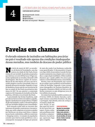 3
60
COMO CAI NA PROVA
GE PORTUGUÊS 2018
1. (PUC- SP 2016)
Memórias de um Sargento de Milícias cronologicamente faz parte
da literatura romântica brasileira; no entanto, torna-se uma obra atí-
pica em relação ao momento em que foi escrita.
Das alternativas abaixo, indique a que não valida essa afirmação
porque
a) seu enredo é marcado por intenso e trágico sofrimento amoroso
cujo desfecho concretiza um final feliz, com a união conjugal e
ascensão social dos personagens.
b) sua linguagem é marcada pela oralidade e coloquialidade, em
tom de crônica jornalística, ilustrando a prática de que se deve
escrever como se fala.
c) obra caracterizada pela ausência do tom açucarado e idealizador
da literatura romântica, visto que as relações sentimentais não se
dão nem pela grandeza no sofrimento, nem pela redenção pela dor.
d) a caracterização dos personagens ou fere a descrição sempre
idealizada do perfil feminino ou configura traços de um herói pelo
avesso mais marcado por defeitos que por virtudes.
RESOLUÇÃO
Em MemóriasdeumSargentodeMilícias, não há “intenso e trágico sen-
timentoamoroso”.ComoexplicadonaalternativaC,olivroseafastada
idealização romântica. O personagem principal da obra, Leonardo, é o
primeiro anti-herói da literatura, o famoso malandro. Por isso, apesar
detersidoescritanoRomantismo,elatambémapresentatraçosdoRe-
alismo, antecedendo a escola posterior.
Resposta: A
2.(UNICAMP 2016)
Cem anos depois
Vamos passear na floresta
Enquanto D. Pedro não vem.
D. Pedro é um rei filósofo
Que não faz mal a ninguém.
Vamos sair a cavalo,
Pacíficos, desarmados:
A ordem acima de tudo,
Como convém a um soldado.
Vamos fazer a República,
Sem barulho, sem litígio,
Sem nenhuma guilhotina,
Sem qualquer barrete frígio.
Vamos, com farda de gala,
Proclamar os tempos novos,
Mas cautelosos, furtivos,
Para não acordar o povo.
José Paulo Paes, O Melhor Poeta da Minha Rua, em Fernando Paixão (sel. e org.),
Para gostar de ler. São Paulo: Ática, 2008
O tom irônico do poema em relação à história do Brasil põe em
evidência
a) o modo como a democracia surge no Brasil por interferência do
Imperador.
b) a maneira despótica como os republicanos trataram os símbolos
nacionais.
c) a postura inconsequente que sempre caracterizou os governantes
do Brasil.
d) a forma astuciosa como ocorreram os movimentos políticos no
Brasil.
RESOLUÇÃO
Além da ironia, o texto se vale também da intertextualidade. Ela ocorre
quandoumenunciadorecuperaoutro,criandoumnovotexto.Nocaso
dopoema,JoséPauloPaesrecuperaacantigainfantilVamosPassearna
Floresta Enquanto Seu Lobo Não Vem. Seu lobo, no caso, é dom Pedro.
Durante todo o poema, o autor narra ironicamente a adoção da repú-
blica no Brasil, fazendo uma crítica aos movimentos políticos do país.
Resposta: D
3.(FUVEST 2015)
Fernando Gonsales, Níquel Náusea: Cadê o ratinho do titio? São Paulo: Devir. 2011.
a) De acordo com o contexto, o que explica o modo de falar das
personagens representadas pelas duas traças?
b) Mantendo o contexto em que se dá o diálogo, reescreva as duas
falas do primeiro quadrinho, empregando o português usual e
gramaticalmente correto.
RESOLUÇÃO
a) Na última tira, o rato atribui a nova linguagem das traças, cheia de
pronomes oblíquos (como o “vos” e o “me”) e conjugações na segunda
pessoa, duas marcações de norma culta, ao fato de estarem roendo a
Bíblia, que é toda escrita dessa maneira. A comicidade se dá pelo em-
prego dessa linguagem de forma equivocada e em conversas usuais.
b) Reescrevendo-se as falas e respeitando a norma culta, elas ficariam
da seguinte maneira:
– Como foi o seu dia?
– Queria que tivesse sido melhor.
4.(INSPER 2015)
2015: o ano em que chegamos ao futuro
Quem assistiu a trilogiaDe Volta Para o Futuro não esquece. E como
poderia?Nosegundo filme,o protagonista Marty McFly viaja notempo,
deixando 1985 para ir a 2015. Entre as tantas situações apresentadas
no futuro hipotético, as mais marcantes são o skate voador e o tênis
autoajustável usados pelo personagem. E a Nike confirmou: esse ano
o calçado vai ser lançado. Em evento realizado em Long Beach, Califór-
nia, nos EUA, o designer e diretor de inovação da empresa norte-ame-
 