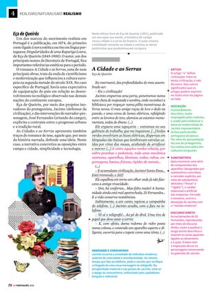 4
68 GE PORTUGUÊS 2018
REALISMO/NATURALISMO REALISMO






Dom Casmurro
Machado de Assis
CAPÍTULO 2: DO LIVRO
Vivo só, com um criado. A casa em que moro é
própria;fi-la construir de propósito, levado de um
desejo tão particular que me vexa imprimi-lo,
mas vá lá. Um dia, há bastantes anos, lembrou-
me reproduzir no Engenho Novo a casa em que
me criei na antiga Rua de Matacavalos, dando-
lhe o mesmo aspecto e economia daquela outra,
que desapareceu. Construtorepintorentenderam
bem as indicações que lhes fiz: é o mesmo prédio
assobradado, três janelas de frente, varanda ao
fundo, as mesmas alcovas e salas. Na principal
destas, a pintura do teto e das paredes é mais ou
menos igual, umas grinaldas de flores miúdas
e grandes pássaros que as tomam nos bicos, de
espaço a espaço. Nos quatro cantos do teto as
figuras das estações, e ao centro das paredes os
medalhões de César, Augusto, Nero e Massinissa,
com os nomes por baixo... Não alcanço a razão
de tais personagens. Quando fomos para a casa de
Matacavalos, já ela estava assim decorada; vinha
do decênio anterior. Naturalmente era gosto do
tempo meter sabor clássico e figuras antigas em
pinturas americanas. O mais é também análogo e
parecido. Tenho chacarinha, flores, legume, uma
casuarina, um poço e lavadouro. (...) Enfim, agora,
como outrora, há aqui o mesmo contraste da vida
interior,queépacata,comaexterior,queéruidosa.
O meu fim evidente era atar as duas pontas da
vida, e restaurar na velhice a adolescência. Pois, se-
nhor, não consegui recompor o que foi nem o que
fui. Em tudo, se o rosto é igual, a fisionomia é dife-
rente. Se só me faltassem os outros, vá; um homem
consola-se mais ou menos das pessoas que perde;
masfaltoeumesmo,eestalacunaétudo.Oqueaqui
está é, mal comparando, semelhante à pintura que
se põe na barba e nos cabelos, e que apenas conser-
va o hábito externo, como se diz nas autópsias; o
interno não aguenta tinta. Uma certidão que me
desse vinte anos de idade poderia enganar os estra-
nhos, como todos os documentos falsos, mas não a
Os capítulos iniciais de Dom Casmurro (1899) mostram
o estilo solitário de vida do narrador Bentinho. A obra
guarda um dos mais célebres enigmas da literatura
brasileira: a incerteza sobre a traição de Capitu. Destaca-se
o jogo complexo narrativo e a desconfiança nas palavras
de Bentinho – tornadas duvidosas pela parcialidade do
narrador-personagem, envolvido nos fatos.
PRESENTE E PRETÉRITO
O autor usa no início
verbos no presente, que
destacam as condições
de vida do narrador. Em
seguida, os fatos são
narrados no pretérito,
a fim de evocar as
lembranças do narrador.
MARCADORES ESPACIAIS
E TEMPORAIS
O ponto de partida da
narração é a compra
da residência atual,
reformada para
tornar-se igual à casa
onde ele vivera na
infância. A passagem do
tempo é representada
pela alteração do
espaço físico, recurso
estilístico importante na
composição da narrativa. DESCRIÇÃO
O método descritivo é
usado com frequência
pelos realistas: para
representar a realidade,
detalham os traços
constitutivos de espaços
e pessoas. Mas não se
trata mais de descrições
idealizadas, como no
período romântico: a
realidade é retratada de
modo objetivo e fiel.
COMPARAÇÕES
O narrador faz duas
comparações: entre
os tempos passado e
presente (mostrando que,
para lidar com a passagem
dos anos, quis reconstruir
a casa em que vivia na
infância) e entre as vidas
no interior da residência e
no mundo exterior (uma,
pacata; outra, ruidosa).
PERSONAGENS
COMPLEXOS
O desejo do narrador
é articular o início e
o fim da existência.
A construção da casa
busca conectar épocas
diferentes. No entanto, a
aparente recuperação da
infância por meio da casa
não foi bem-sucedida: a
essência da juventude
não pode ser recuperada.
Na estética realista, os
personagens são mais
complexos do que os do
período romântico.
ORAÇÃO SUBORDINADA
ADJETIVA
O pronome relativo
“que” é empregado
para construir orações
subordinadas adjetivas
explicativas (responsáveis
por acrescentar uma
informação complementar
sobre os referentes – no
caso, a vida interior e
a vida exterior à casa
de Bentinho). Mais
acima, a construção
“em que” foi empregada
para construir orações
subordinadas adjetivas
restritivas (responsáveis
por especificar que, entre
todas as casas existentes,
o narrador se refere à
própria residência).
!
PARA IR ALÉM
Na minissérie Capitu,
exibida pela TV Globo
em 2009 e dirigida por
Luiz Fernando Carvalho,
a adaptação combina
elementos da ópera,
do teatro e da cultura
pop, o que resulta em
figurinos, cenários e
trilha sonora originais.
Disponível em DVD e,
alguns capítulos, pela
internet.
 