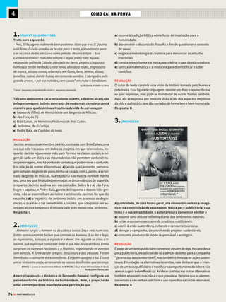 4
72 GE PORTUGUÊS 2018
REALISMO/NATURALISMO NATURALISMO





Relatos quase
científicos
C
onsiderada por muitos especialistas a
radicalização do Realismo, a estética
naturalista se estabelece na Europa e
no Brasil na segunda metade do século XIX,
impulsionada por uma série de avanços cien-
tíficos, principalmente nos campos da biologia
e da sociologia.
Além de observarem a realidade, os autores
naturalistas procuram explicar os acontecimen-
tos com base em teorias científicas. O romance
se converte numa espécie de laboratório, no
qual temas considerados polêmicos pela so-
ciedade do período são expostos sem ideali-
zação nem contornos atenuantes. A influência
do meio sobre o indivíduo (determinismo) e
a evolução dos seres vivos (darwinismo) são
algumas das ideias incorporadas por escritores
para explicar o comportamento dos personagens
(e, desse modo, interpretar a própria realidade).
No Brasil, Aluísio Azevedo (1857-1913) retratou
o modo de vida das classes populares e também
o comportamento animalesco que pode estar
por trás das aparências de civilidade. É autor,
entre outros, de O Mulato (1881), que marca o
início do Naturalismo no Brasil, e de O Cortiço
(veja ao lado), considerado o principal romance
naturalista brasileiro.
O Cortiço
Aluísio Azevedo
Uma bela noite, porém, o Miranda, que era
homem de sangue esperto e orçava então pelos
seus trinta e cinco anos, sentiu-se em insupor-
tável estado de lubricidade. Era tarde já e não
havia em casa alguma criada que lhe pudesse
valer. Lembrou-se da mulher, mas repeliu logo esta
ideia com escrupulosa repugnância. Continuava
a odiá-la. Entretanto este mesmo fato de obriga-
ção em que ele se colocou de não servir-se dela, a
responsabilidade de desprezá-la, como que ainda
mais lhe assanhava o desejo da carne, fazendo da
esposa infiel um fruto proibido. Afinal, coisa singu-
lar, posto que moralmente nada diminuísse a sua
repugnância pela perjura, foi ter ao quarto dela.
(...) Ah! ela contava como certo que o esposo,
desde que não teve coragem de separar-se de casa,
havia, mais cedo ou mais tarde, de procurá-la de
novo. Conhecia-lhe o temperamento, forte para
desejar e fraco para resistir ao desejo.
SEXUALIDADE
Há uma visão não espiritualizada dos afetos humanos.
O retrato da sexualidade aflorada, muitas vezes
por meio de hipérboles e adjetivos, é tipicamente
naturalista.
Publicado em 1890, O Cortiço traça o perfil da sociedade
brasileira no fim do século XIX. Pela janela, um narrador
assiste à formação de um cortiço ao lado de seu sobrado.
O autor registra a ascensão de uma classe social que
não medirá esforços para enriquecer e atingir o poder
político. Portugueses, negros e mulatos experimentam
a pobreza e a desigualdade social em leituras
animalizadas do ser humano.
COISIFICAÇÃO
Com o objetivo de
criticar os valores
civilizatórios burgueses
e a descaracterização da
“humanidade” do homem,
alguns personagens se
tornam coisas ou objetos.
O texto deixa transparecer
o papel da criadagem nesse
processo de coisificação do
ser humano.
DERIVAÇÃO IMPRÓPRIA
O adjetivo “bela” é
empregado como um
pronome indefinido
(“uma noite qualquer”).
A escolha da palavra
“bela” cria uma
anteposição à noção de
grotesco presente na
relação do casal, na qual
não há nenhuma indicação
de amor e de belo.
APARÊNCIA VERSUS ESSÊNCIA
Após verificar a traição de Estela, Miranda toma
providências. No entanto, tais medidas só se estendem
à vida privada. Na vida pública, mantinham a aparência
de casal unido. Interesses financeiros e reputação
social estão em jogo. Lobo Neves, marido de Virgília,
toma uma atitude semelhante à de Miranda; no
entanto, quando percebe que o adultério da mulher
pode prejudicar sua vida pública, afasta os amantes.
VOCABULÁRIO
A escolha da forma verbal “orçava” revela o caráter
ambicioso de Miranda, que resumia tudo a dinheiro
e a benefício próprio. A seleção vocabular é um
procedimento essencial para a construção de um texto.
!
 O QUE ISSO TEM A VER COM A BIOLOGIA
O inglês Charles Darwin desenvolveu a teoria da
evolução das espécies pela seleção natural. Segundo a
teoria, os indivíduos nascem com pequenas diferenças,
e algumas delas facilitam sua sobrevivência. Elas são
transmitidas aos descendentes, e o meio ambiente
funcionaria como filtro para selecionar os organismos
mais adaptados. Para saber mais, veja o GUIA DO
ESTUDANTE BIOLOGIA.
PARA IR ALÉM
O Cortiço foi adaptado
para os quadrinhos
pela Editora Ática, por
Rodrigo Rosa e Ivan Jaf,
que fizeram intensa
pesquisa para reconstituir
a paisagem carioca com
seus cortiços no século
XIX. Essa versão traz uma
nova linguagem, sem
deixar de lado o humor e
a acidez da crítica social
presentes na obra original.
Os autores do Naturalismo
(1881-1922) se colocam como
observadores imparciais diante de seu
objeto de estudo – os personagens
 