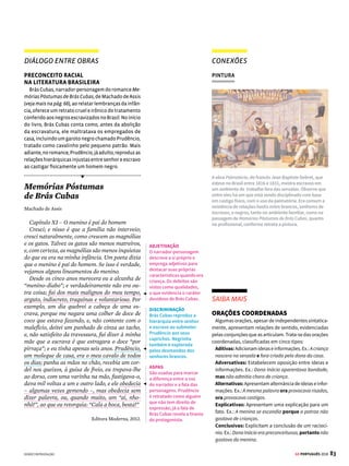 81
GE PORTUGUÊS 2018
DIÁLOGO ENTRE TEXTOS DIÁLOGO ENTRE OBRAS
DOIS OLHARES SOBRE CANUDOS
O conflito de Canudos ganhou espaço no jornal
OEstadodeS.Paulocomvisõesbemdíspares.Opoeta
parnasianoOlavoBilac,emsuacrônicaVossaInsolência,
publicadaem9/10/1897,reproduzodiscursooficialdo
governobrasileiro,paraquemosseguidoresdobeato
eramfanáticosreligiososdispostosadestruiraordem
nacionalinstauradapelogovernorepublicano.Parao
poeta,amortedeConselheiroedetodososinsurgentes
é o símbolo da integridade pública reconquistada.
Euclides da Cunha, que cobriu o conflito como cor-
respondentedomesmojornal,opõe-seaBilacechama
atenção para o desequilíbrio injusto entre o poder de
fogo do governo e o dos seguidores de Antônio Con-
selheiro. No final de Os Sertões, o autor compreende
queaGuerradeCanudosnãoforaumconflitoentrea
monarquia e a República, como as elites defendiam,
mas uma dolorosa, sangrenta e injusta guerra civil.
Vossa Insolência
Olavo Bilac
Enfim, arrasada a cidadela maldita! Enfim,
dominado o antro negro, cavado no centro do
adusto sertão, onde o Profeta das longas barbas
sujas concentrava sua força diabólica, feita de fé
e de patifaria, alimentada pela superstição e pela
rapinagem! Cinco horas da madrugada, hoje.
Num sobressalto, acordo, ouvindo um clamor de
clarins e um rufo acelerado de caixas de guerra.
Corro à janela, que defronta o palácio do gover-
no. Uma escura massa de gente, na escuridão da
antemanhã, está agrupada na rua. Calam-se os
clarins e as caixas de guerra. Há um curto silên-
cio e, logo, dos instrumentos de metal, estropam,
e dos tambores que esfalfam rufando, como co-
rações atacados de hipercinesia, rompe, alto e
vibrante, o Hino Nacional.
Os Sertões
Euclides da Cunha
Canudos não se rendeu. Exemplo único em toda
a história, resistiu até ao esgotamento completo.
Expugnado palmo a palmo, na precisão integral
do termo, caiu no dia 5, ao entardecer, quando caí-
ram os seus últimos defensores, que todos morre-
ram. Eram quatro apenas: um velho, dois homens
feitos e uma criança, na frente dos quais rugiam
raivosamente cinco mil soldados.
Triste Fim de
Policarpo Quaresma
Lima Barreto
IV – Desastrosas consequências de um re-
querimento (trecho incial)
“Policarpo Quaresma, cidadão brasileiro, fun-
cionário público, certo de que a língua portuguesa
é emprestada ao Brasil; (...); sabendo, além, que,
dentro do nosso país, os autores e os escritores (...)
não se entendem no tocante à correção gramatical,
(...) vem pedir que o Congresso Nacional decrete o
tupi-guarani como língua oficial e nacional do povo
brasileiro.
O suplicante, deixando de parte os argumen-
tos históricos que militam em favor de sua ideia,
pede vênia para lembrar que a língua é a mais alta
manifestação da inteligência de um povo, é a sua
criação mais viva e original; e, portanto, a eman-
cipação política do país requer como complemen-
to e consequência a sua emancipação idiomática.
Demais, Senhores Congressistas, o tupi-guarani,
língua originalíssima, aglutinante, é a única capaz
detraduzirasnossasbelezas,depôr-nosemrelação
com a nossa natureza e adaptar-se perfeitamente
aos nossos órgãos vocais e cerebrais (...).
Seguro de que a sabedoria dos legisladores sabe-
rá encontrar meios para realizar semelhante medi-
da e cônscio de que a Câmara e o Senado pesarão o
seu alcance e utilidade
P. e E. deferimento.”
Nobel, 2010
REQUERIMENTO
Repare na estrutura
rígida do texto de
Quaresma, adequada ao
caráter oficial do gênero
requerimento.
HERANÇA ROMÂNTICA
A língua é considerada
expressão do espírito do
povo, como faziam os
românticos. A primeira
fase do Modernismo
retoma essa discussão.
NACIONALISMO
O requerimento em favor
da adoção do tupi sintetiza
a defesa ufanista dos
valores pátrios. Quaresma
defende a independência
em relação a referências
estrangeiras e evita
produtos e costumes
desvinculados das raízes
brasileiras.
EM FOCO, OS MARGINALIZADOS
Os Sertões e Triste Fim de Policarpo Quaresma
revelam a realidade do país: personagens margina-
lizados, os sertanejos e a população dos subúrbios
cariocas, respectivamente. Outro ponto de contato
é a revisão da posição política de Policarpo, que
passa de ufanista a crítico do governo. Também
Euclides reexamina suas visões. Ele vai a Canudos a
fim de registrar a insurgência monarquista e acaba
retratando a má sorte dos sertanejos, esquecidos
pelo governo republicano.
FUTURO
Quaresma, num
convincente recurso
retórico, usa o futuro do
presente do indicativo,
que indica fato certo, a
fim de persuadir seus
interlocutores.



 