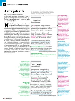 5
82 GE PORTUGUÊS 2018
PRÉ-MODERNISMO PRÉ-MODERNISMO
Monteiro Lobato
Monteiro Lobato (1882-1948) é geralmente
conhecido como autor de livros infantojuvenis,
sobretudo aqueles que contam as aventuras dos
moradores do Sítio do Pica-Pau Amarelo. No
entanto, o escritor também produziu obras para
o público adulto e, no período pré-modernista,
alguns de seus contos tornaram-se famosos por
retratartemasrelacionadoscomascamadasmais
pobres da sociedade. É o caso, por exemplo, da
denúncia dos problemas de saúde de moradores
dointerior,comoopersonagemJecaTatu.Outro
retrato das desigualdades sociais pode ser veri-
ficado no conto Negrinha, publicado em 1920,
em que fica explícita a condenação do racismo
e dos preconceitos ainda existentes no Brasil.
Recentemente,MonteiroLobatotemsidoalvo
de polêmicas devido a alguns trechos de sua
obra, em particular relativos à personagem Tia
Nastácia,doSítiodoPica-PauAmarelo.Algumas
colocações da personagem Emília têm sido con-
sideradas racistas, e os textos do escritor passa-
ram a ser criticados. Vale considerar o contexto
em que o escritor viveu e produziu sua obra,
na primeira metade do século XX. Apesar de a
escravidão ter sido abolida em 1888, permanece
umafortementalidadeescravocratanasociedade.
Negrinha
Monteiro Lobato
Negrinha era uma pobre órfã de sete anos. Pre-
ta? Não; fusca, mulatinha escura, de cabelos
ruços e olhos assustados.
Nascera na senzala, de mãe escrava, e seus
primeiros anos vivera-os pelos cantos escuros
da cozinha, sobre velha esteira e trapos imundos.
Sempre escondida, que a patroa não gostava de
crianças.
Excelente senhora, a patroa. Gorda, rica, dona
do mundo, amimada dos padres, com lugar certo
na igreja e camarote de luxo reservado no céu. (...)
Ótima, a dona Inácia.
Mas não admitia choro de criança. (...)
Assim cresceu Negrinha (...) Batiam-lhe sem-
pre, por ação ou omissão. A mesma coisa, o mes-
mo ato, a mesma palavra provocava ora risadas,
ora castigos. (...)
Certo dezembro vieram passar as férias com
Santa Inácia duas sobrinhas suas, pequenotas,
lindas meninas louras, ricas, nascidas e criadas
em ninho de plumas. (...)
Era de êxtase o olhar de Negrinha. Nunca vira
uma boneca e nem sequer sabia o nome desse
brinquedo. Mas compreendeu que era uma crian-
ça artificial. (...)
Varia a pele, a condição, mas a alma da criança
é a mesma – na princesinha e na mendiga. E para
ambas é a boneca o supremo enlevo. (...)
Negrinha, coisa humana, percebeu nesse dia
da boneca que tinha uma alma. Divina eclosão!
Surpresa maravilhosa do mundo que trazia em si
e que desabrochava, afinal, como fulgurante flor
de luz. Sentiu-se elevada à altura de ente huma-
no. Cessara de ser coisa – e doravante ser-lhe-ia
impossível viver a vida de coisa. Se não era coisa!
Se sentia! Se vibrava!
Assim foi – e essa consciência a matou.
Terminadas as férias, partiram as meninas le-
vando consigo a boneca, e a casa voltou ao ra-
merrão habitual. Só não voltou a si Negrinha.
Sentia-se outra, inteiramente transformada.
Dona Inácia, pensativa, já a não atazanava
tanto, e na cozinha uma criada nova, boa de co-
ração, amenizava-lhe a vida.(...)
Brincara ao sol, no jardim. Brincara!... Aca-
lentara, dias seguidos, a linda boneca loura, tão
boa, tão quieta, a dizer “mamã”, a cerrar os olhos
para dormir. Vivera realizando sonhos da imagi-
nação. Desabrochara-se de alma.
Contos Completos. São Paulo: Biblioteca Azul, 2014.
MISCIGENAÇÃO
A personagem é nomeada
por conta da cor da pele,
e o narrador enfatiza
a violência por trás do
processo de miscigenação
étnica no Brasil, fruto das
interações entre brancos,
negros e índios.
ESCRAVIDÃO
A escravidão fora abolida
em 1888, mas ecos desse
sistema permanecem nas
desigualdades sociais. O
autor demonstra isso ao
retratar o preconceito em
relação a Negrinha.
DESCRIÇÃO
O autor usa diferentes
adjetivos para contrastar
a aparência física e o
comportamento das
personagens, chamando
atenção para as diferentes
condições sociais.
IRONIA
Um texto por vezes afirma
o contrário do que parece
dizer. Ao qualificar dona
Inácia como “ótima”, após
descrever sua crueldade,
o narrador denuncia as
hipocrisias sociais.
CONJUNÇÃO ADITIVA
O conectivo “e” articula
ideias e informações
(veja o Saiba mais ao lado)
IGUALDADE
Monteiro Lobato
condena aqui a
discriminação racial e
afirma a igualdade das
crianças, espantadas
diante do brinquedo,
independentemente da
cor da pele.
PRETÉRITO MAIS-
QUE-PERFEITO
O dia em que Negrinha
brincou com a boneca
já está muito distante.
As formas verbais
empregadas para indicar
um tempo anterior aos
fatos narrados estão
no pretérito mais-que-
perfeito.







PARADOXO E IRONIA
Lobato, ao juntar o
substantivo “coisa” ao
adjetivo “humana”, cria
um paradoxo irônico.
Porém, o desfaz ao dar
a condição humana a
Negrinha.
 