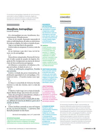 97
GE PORTUGUÊS 2018
O Guarani
José de Alencar
De repente, entre o dossel de verdura que cobria
esta cena, ouviu-se um grito vibrante e uma pa-
lavra de língua estranha:
— Iara!
É um vocábulo guarani: significa a senhora.
(...)
De pé, fortemente apoiado sobre a base estreita
que formava a rocha, um selvagem (...) metia o
ombro a uma lasca de pedra que se desencravara
do seu alvéolo e ia rolar pela encosta.
O índio fazia um esforço supremo para suster o
peso da laje prestes a esmagá-lo; e com o bra-
ço estendido de encontro a um galho de árvore
mantinha por uma tensão violenta dos músculos
o equilíbrio do corpo.
A árvore tremia; por momentos parecia que pedra
e homem se enrolavam numa mesma volta, e preci-
pitavam sobre a menina sentada na aba da colina.
(...).
Uma larga esteira que descia da eminência até o
lugar onde Cecília estivera recostada, mostrava
a linha que descrevera a pedra na passagem, ar-
rancando a relva e ferindo o chão. (...)
O fidalgo não sabia o que mais admirar, se a força
e heroísmo com que ele salvara sua filha, se o mi-
lagre de agilidade com que se livrara a si próprio
da morte.
(...)
— Como te chamas?
— Peri, filho de Ararê, primeiro de sua tribo.
Editora Ática, 2010
DIÁLOGO ENTRE OBRAS
HERÓI E ANTI-HERÓI
Macunaíma resulta do anseio da primeira fase
modernistapelacriaçãodeumaidentidadenacional.
Oepíteto“heróisemnenhumcaráter”designaaausên-
cia de um caráter brasileiro definido, pois este ainda
estariaemformação.Macunaímasimbolizaaspectos
relevantesdahistóriadoBrasil,comoamiscigenação.
Aidentidadenacionaltambémpreocupouosromânti-
cos.Contudo,paraelesaexpressãomáximadonacio-
nalismoestavanafiguradoíndioanterioràcoloniza-
ção.Peri,personagemdeOGuarani,deJosédeAlencar
(1829-1877), reúne as características desejáveis ao
melhoreuropeu:católico,forte,destemidoehonrado.
Contrariando o ideal romântico do herói nacional,
Macunaíma, assim como Leonardinho e Brás Cubas,
são covardes e não têm grandes aspirações na vida.
Homem-aranha
Jorge Vercilo
Eu adoro andar no abismo
Numa noite viril de perseguição
saltando entre os edifícios
vi você
Em poder de um fugitivo
Que cercado pela polícia, te fez refém
lá nos precipícios
Foi paixão à primeira vista
me joguei de onde o céu arranha
te salvando com a minha teia
Prazer, me chamam de Homem-Aranha
Seu herói
Hoje o herói aguenta o peso
das compras do mês
No telhado, ajeitando a antena da tevê
Acordado a noite inteira pra ninar bebê
Chega de bandido pra prender,
de bala perdida pra deter
Eu tenho uma ideia:
Você na minha teia
Chega de assalto pra impedir,
Seja em Brasília ou aqui
Eu tive a grande ideia:
Você na minha teia
Hoje eu estou nas suas mãos
Nessa sua ingênua sedução
que me pegou na veia
Eu tô na tua teia
http://www.vagalume.com.br/jorge-vercilo/
homem-aranha-letra-sem-erros.
html#ixzz3aDwM4cKw



CONEXÕES
CANÇÃO
PERSONAGEM
O super-herói enfrenta
problemas cotidianos e
torna-se vulnerável
à rotina diária.
RECUSA DO TRABALHO
Assim como Macunaíma,
o anti-herói da canção se
nega a desempenhar o
papel heroico e privilegia
a relação amorosa.
VISÃO CRÍTICA
Nota-se um olhar
questionador acerca
da sociedade, em um
processo de reflexão
sobre a realidade já
desenvolvido pelos
autores modernistas.
A violência combatida
pelo herói é equiparada à
corrupção que ocorre no
plano político.
Nesta canção, de Jorge Vercilo, aparece também
a figura de um anti-herói: um personagem cujo
comportamento não serve como exemplo ou modelo
de conduta. Surge um super-herói problemático,
às voltas com os problemas do nosso tempo.
© TEREZA BETTINARDI
 