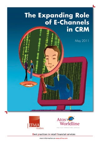 The Expanding Role
      of E-Channels
             in CRM
                                            May 2011




  Best practices in retail financial services
         more information on www.efma.com
 