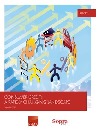 REPORT




CONSUMER CREDIT:
A RAPIDLY CHANGING LANDSCAPE
September 2012
 