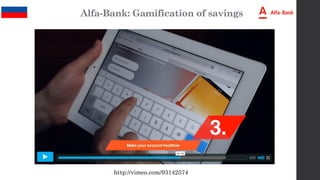 http://vimeo.com/93142574
Alfa-Bank: Gamification of savings
 