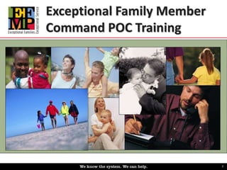 Exceptional Family Member 
Command POC Training 
1 
 