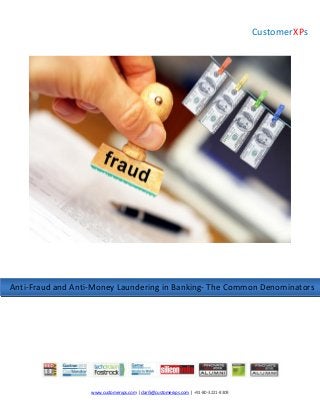 www.customerxps.com | clari5@customerxps.com | +91-80-3221-8309
Anti-Fraud and Anti-Money Laundering in Banking- The Common Denominators
CustomerXPs
 