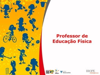 Professor de
Educação Física
 