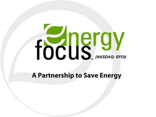 (NASDAQ: EFOI)



A Partnership to Save Energy
 