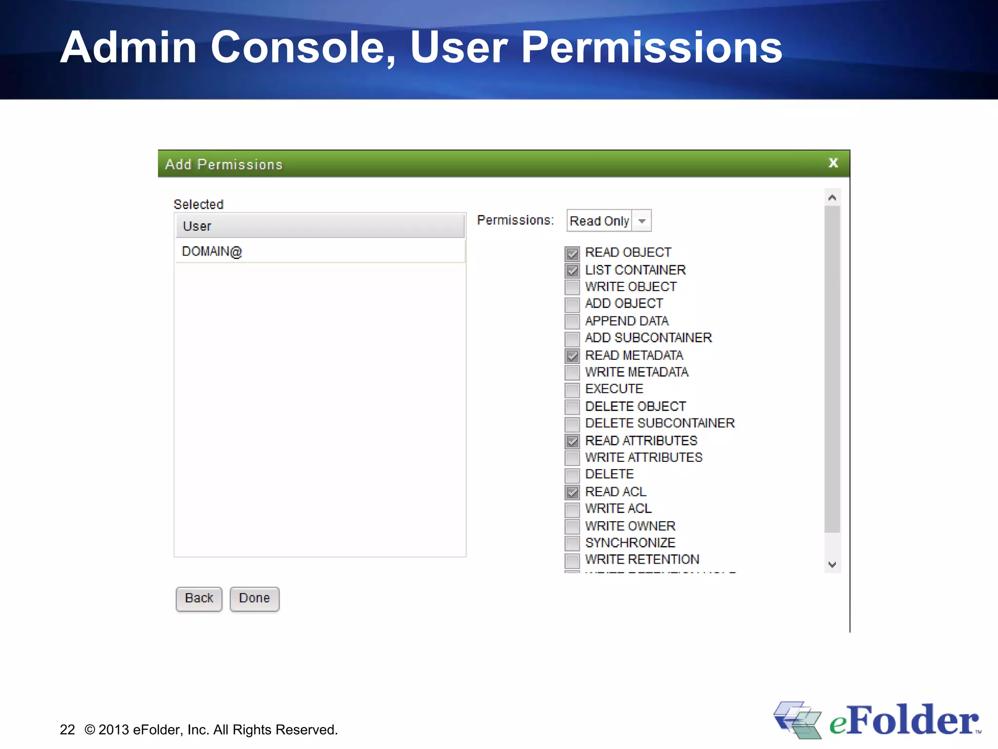 Admin Console, User Permissions
© 2013 eFolder, Inc. All Rights Reserved.22
 