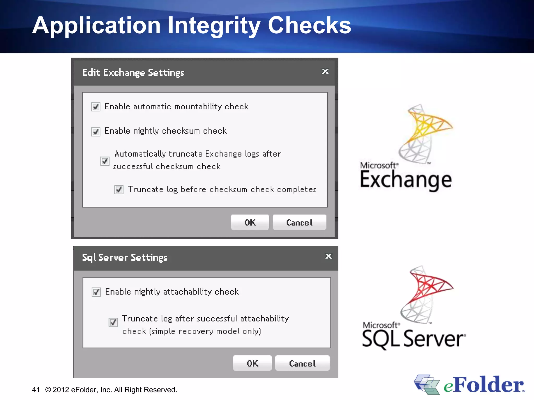 Application Integrity Checks




41 © 2012 eFolder, Inc. All Right Reserved.
 