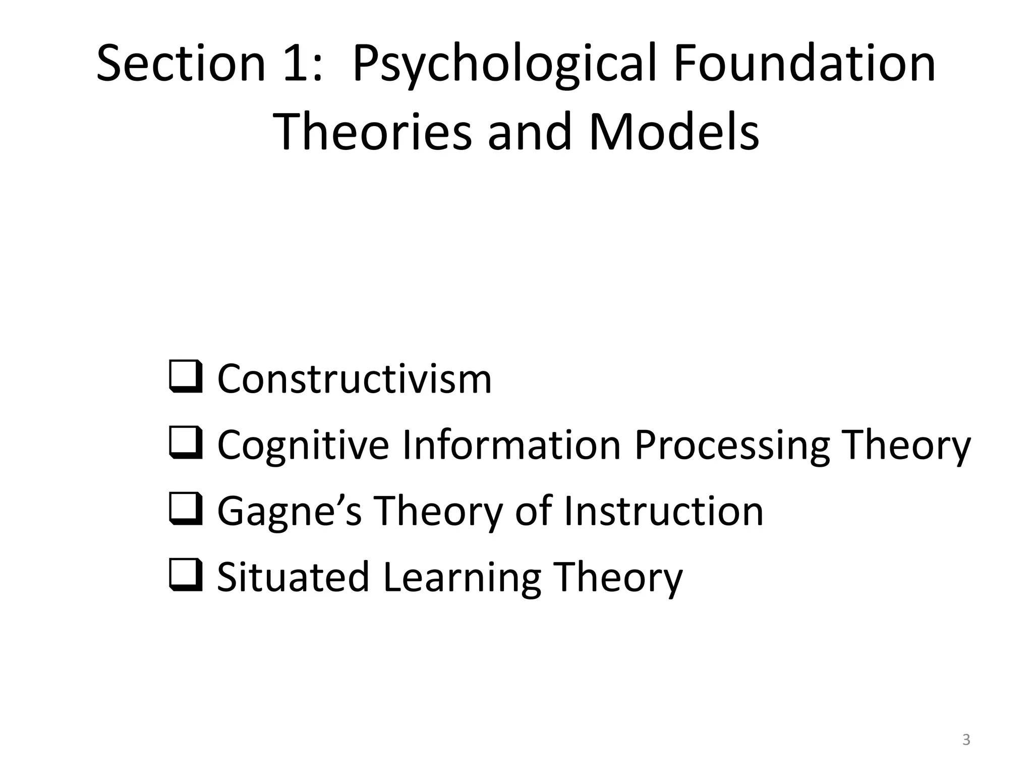 Section 1:  Psychological Foundation Theories and Models Constructivism
