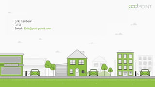 Erik Fairbairn
CEO
Email: Erik@pod-point.com