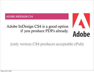 Adobe InDesign CS4 is a good option
                  if you produce PDFs already.


                  (only version CS4 p...