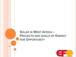 Solar in West Africa – Projects and goals of Energy for Opportunity  