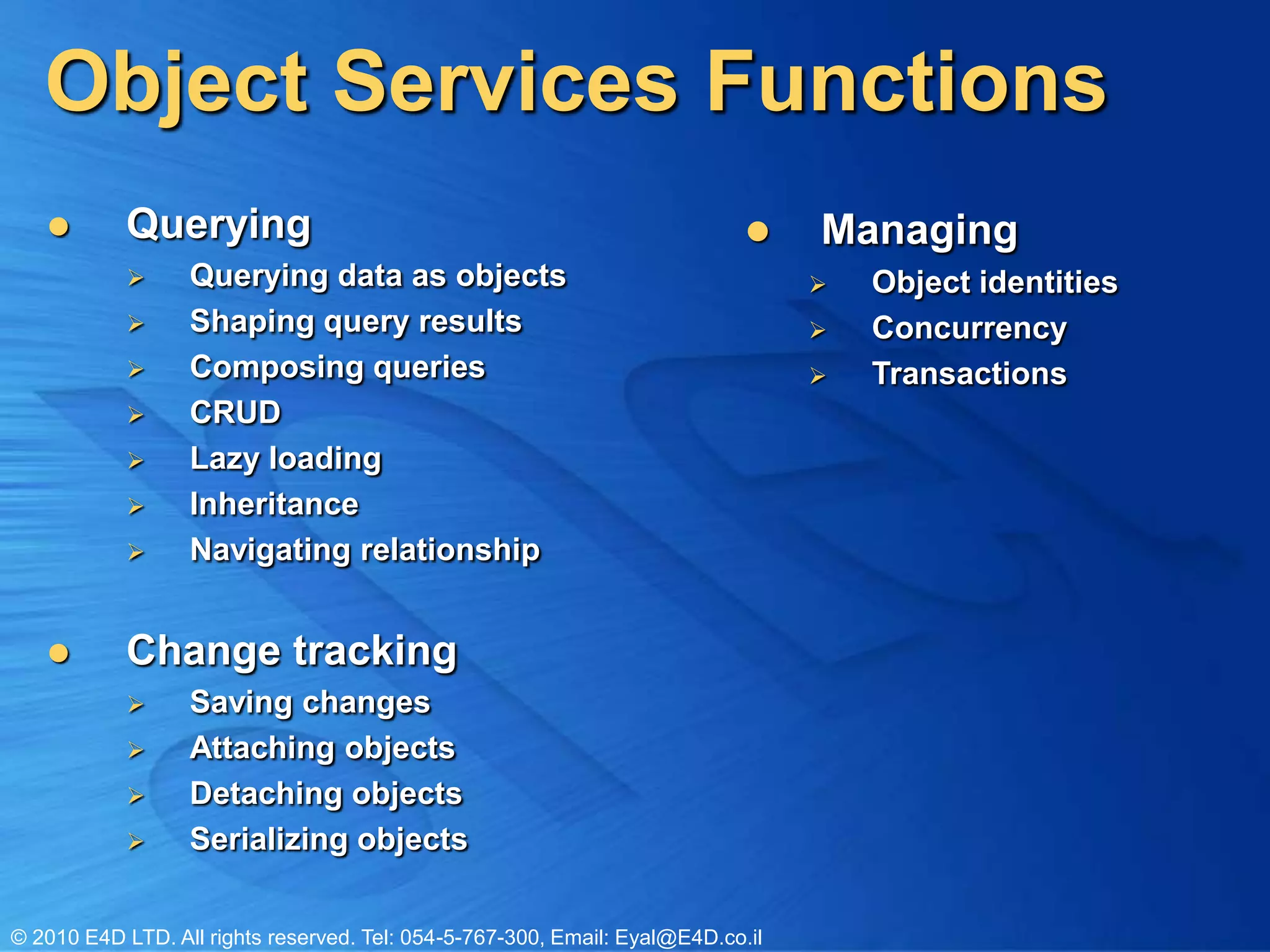 Entity SQL & LINQ to EntitiesLINQ to Entities - The  LINQ dialect that enables typed  queries against the model.Entity SQL - The second way of querying the object model.Entity SQL is string-based.Can be used to retrieve data at low level, directly using the Entity Client.