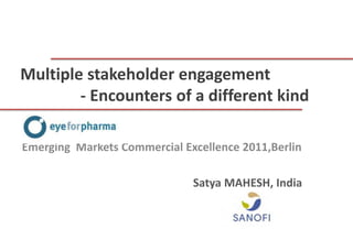 Multiple stakeholder engagement
        - Encounters of a different kind

Emerging Markets Commercial Excellence 2011,Berl...