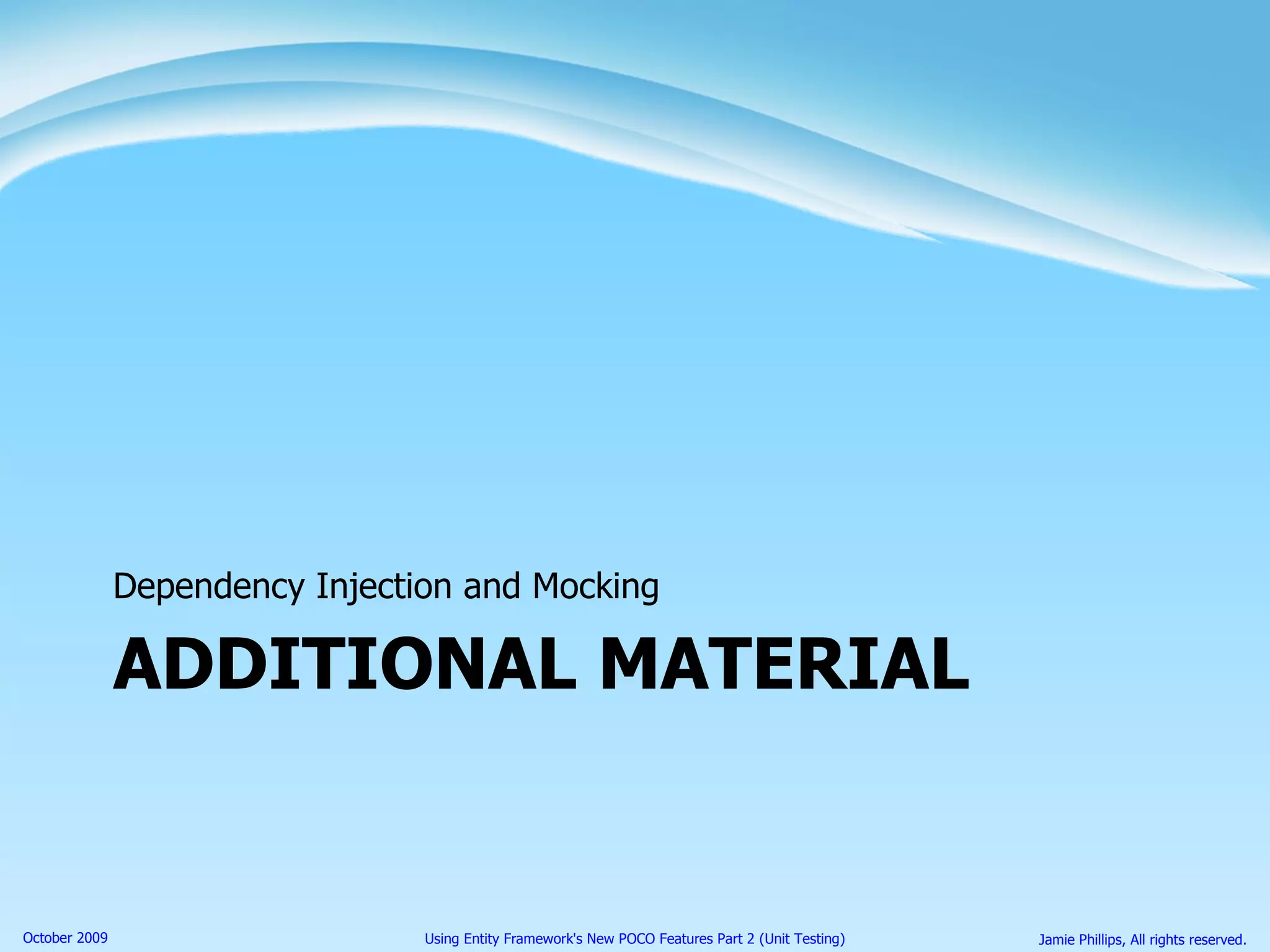 ADDITIONAL MATERIAL Dependency Injection and Mocking 