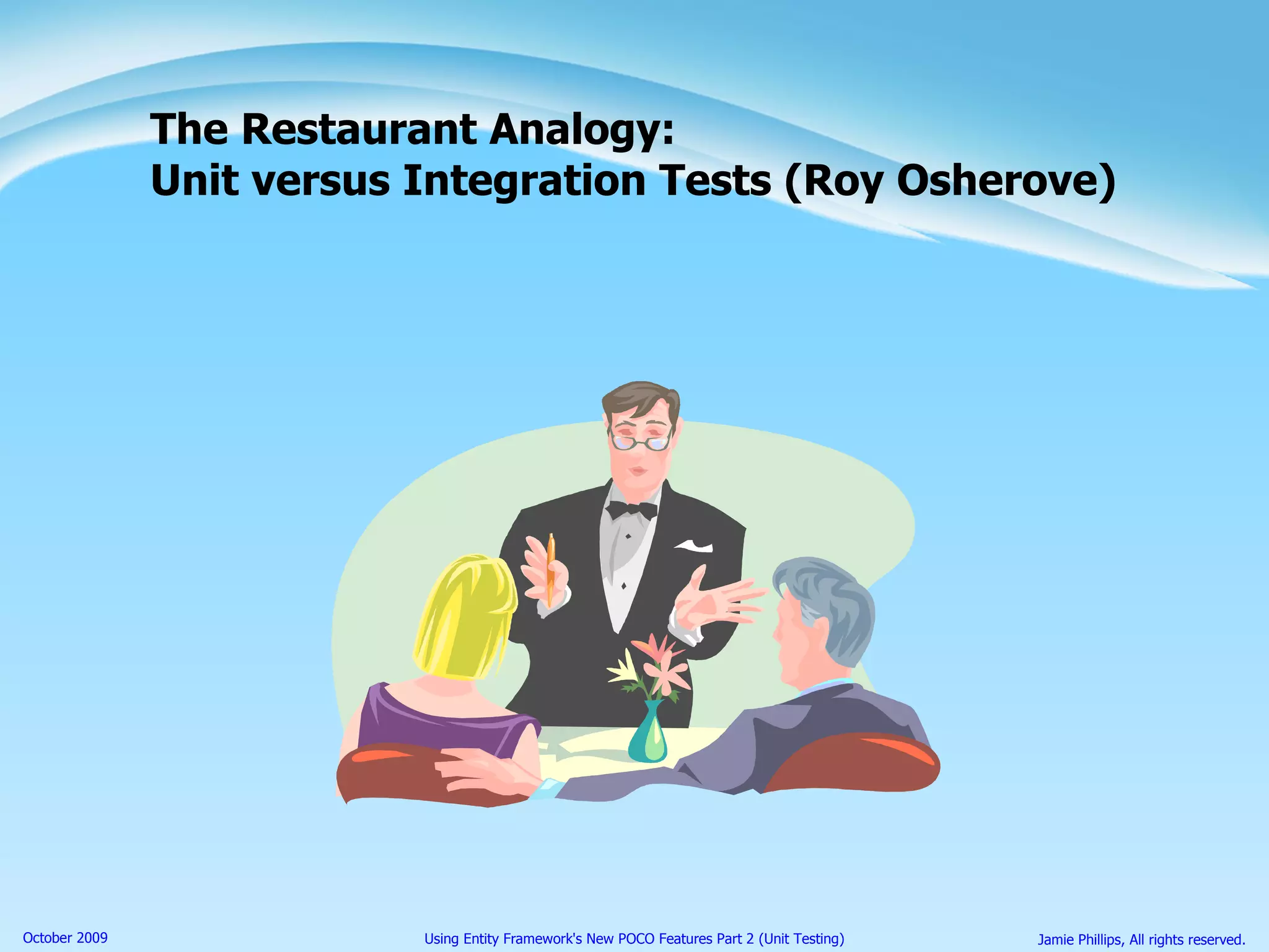 The Restaurant Analogy: Unit versus Integration Tests (Roy Osherove) 