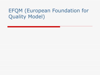 EFQM (European Foundation for Quality Model) 