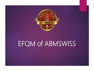 EFQM of ABMSWISS
 