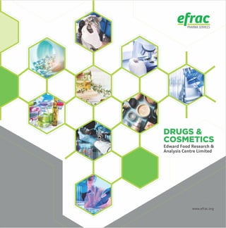 DRUGS &
Edward Food Research &
Analysis Centre Limited
COSMETICS
www.efrac.org
PHARMA SERVICES
Chennai
 