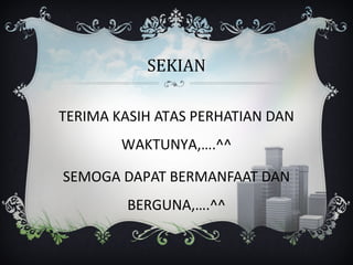 SEKIAN

TERIMA KASIH ATAS PERHATIAN DAN
        WAKTUNYA,….^^

SEMOGA DAPAT BERMANFAAT DAN
         BERGUNA,….^^
 