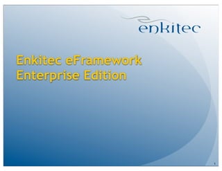 Enkitec eFramework
Enterprise Edition
1
 