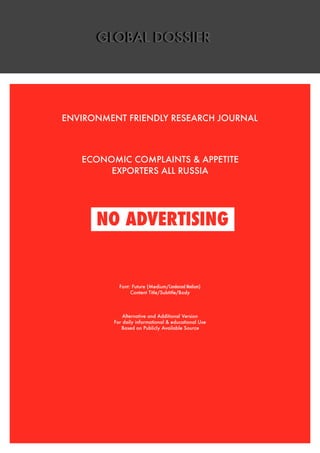 ENVIRONMENT FRIENDLY RESEARCH JOURNAL
RISK AND SCENARIO IDENTIFICATION
ECONOMIC COMPLAINTS & APPETITE
EXPORTERS ALL RUSSIA | ANNUAL REPORTS 2015
NO ADVERTISING
For informational Use
Based on Publicly Available Source
GLOBAL DOSSIER
 