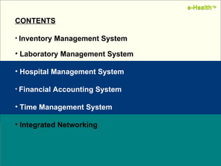 Name:  Designation: Date: February, 2004 CONTENTS Inventory Management System Laboratory Management System Hospital Management System Financial Accounting System Time Management System Integrated Networking e-Health ™ e-Health ™ 