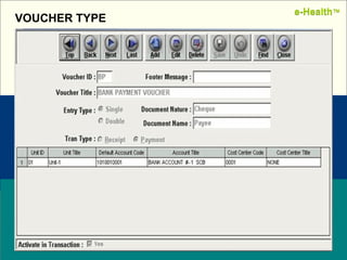 Name:  Designation: Date: February, 2004 VOUCHER TYPE e-Health ™ e-Health ™ 