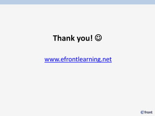 Thank you! 

www.efrontlearning.net
 
