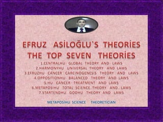 Efruz  asiloğlu`s  theories = the  top  seven   theories   3
