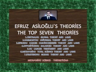 Efruz  asiloğlu`s  theories = the  top  seven   theories   4