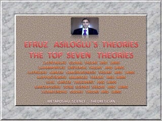 Efruz  asiloğlu`s  theories = the  top  seven   theories   6
