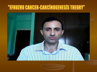 Efruzhu cancer carcinogenesis theory video slide s26