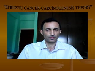Efruzhu cancer carcinogenesis theory video slide s5