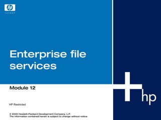 Enterprise file services Module 12 HP Restricted 