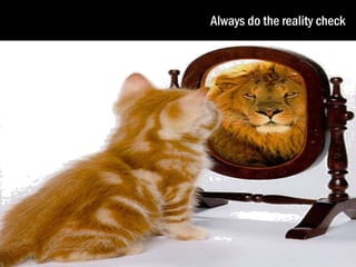 Always do the reality check

 