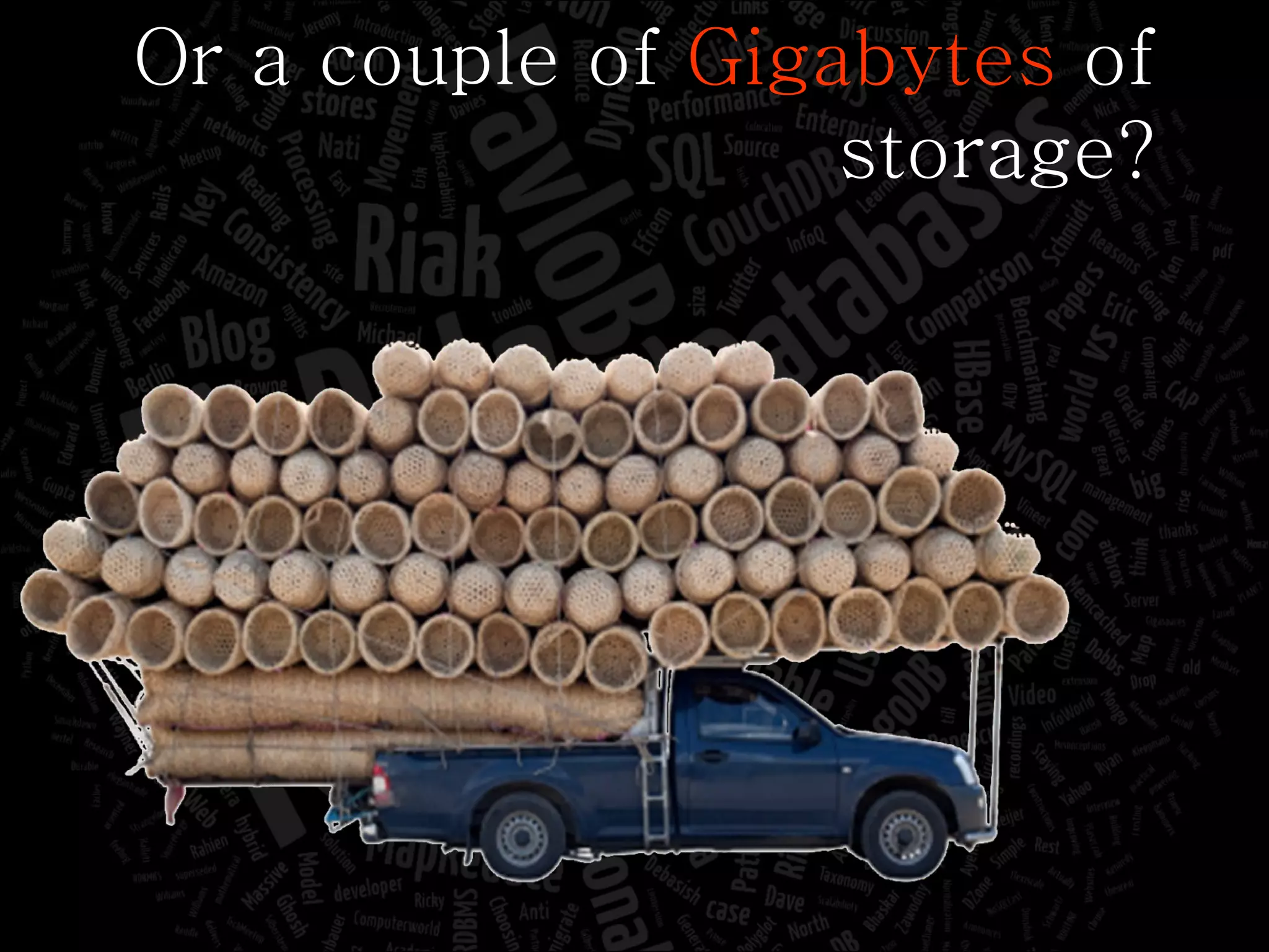 Or a couple of  Gigabytes  of storage? 