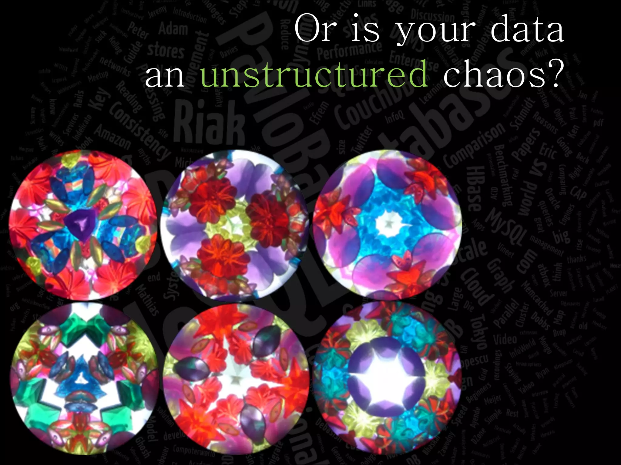 Or is your data an  unstructured  chaos? 