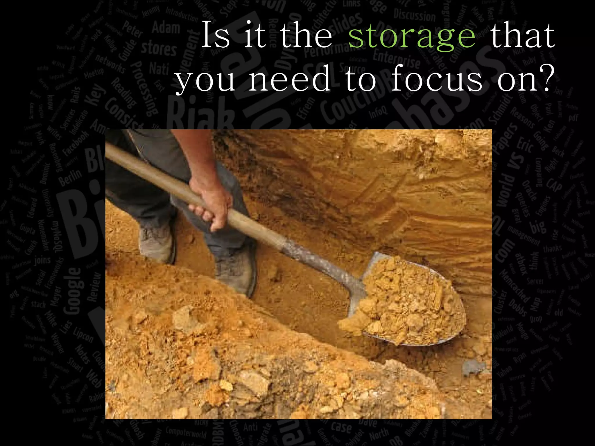 Is it the  storage  that you need to focus on? 