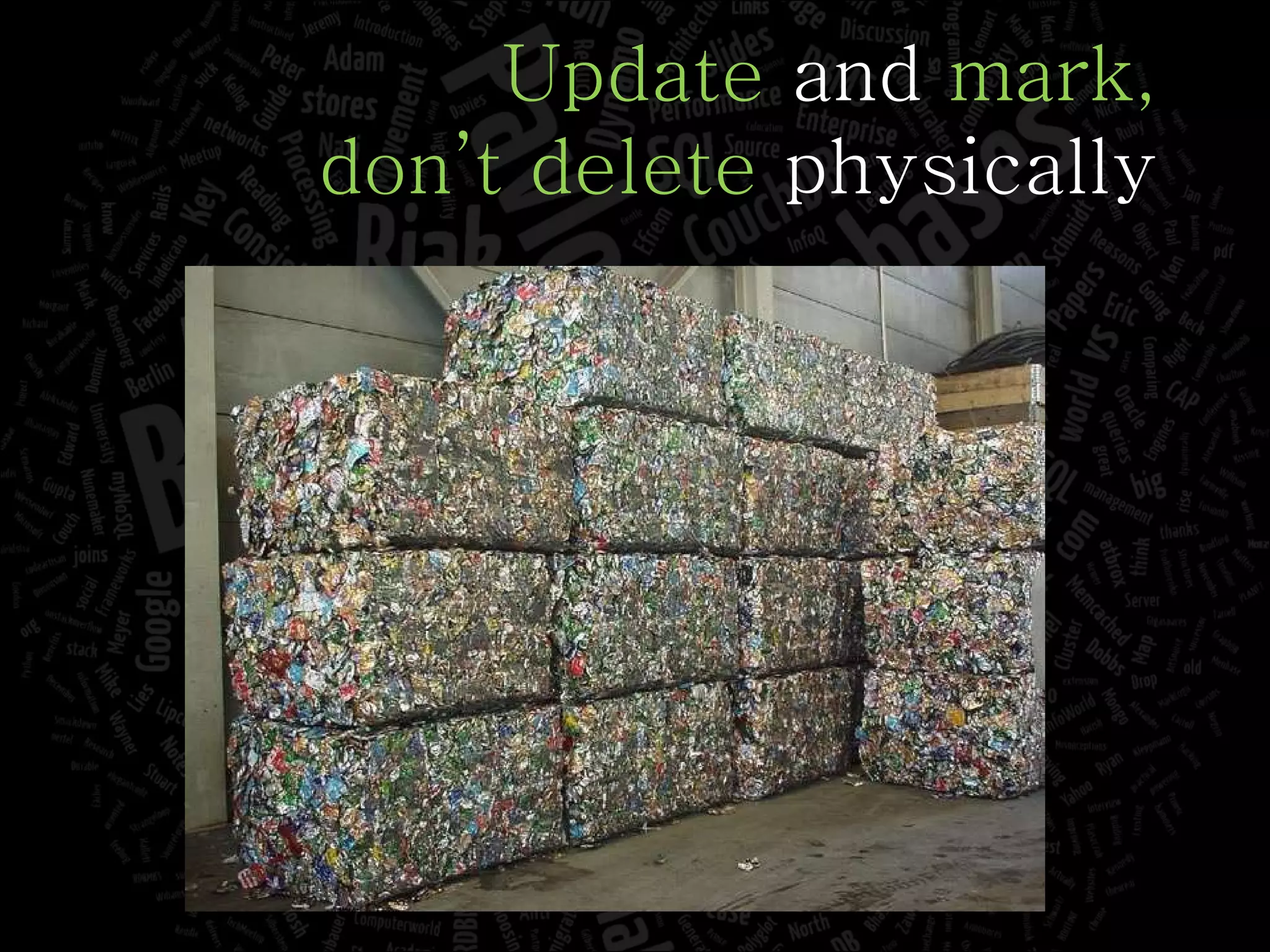 Update  and  mark, don’t delete  physically 