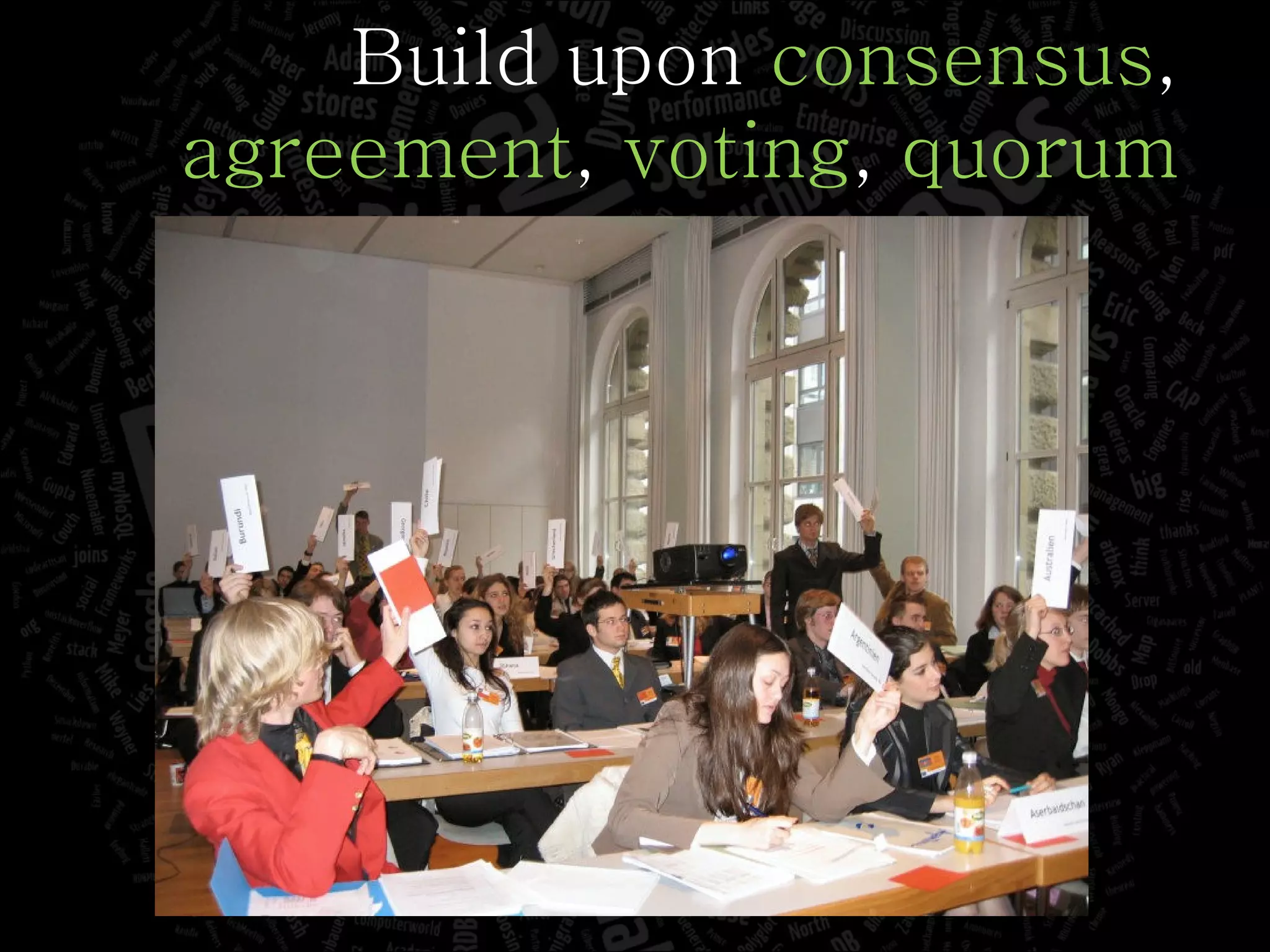 Build upon  consensus , agreement ,  voting ,  quorum 