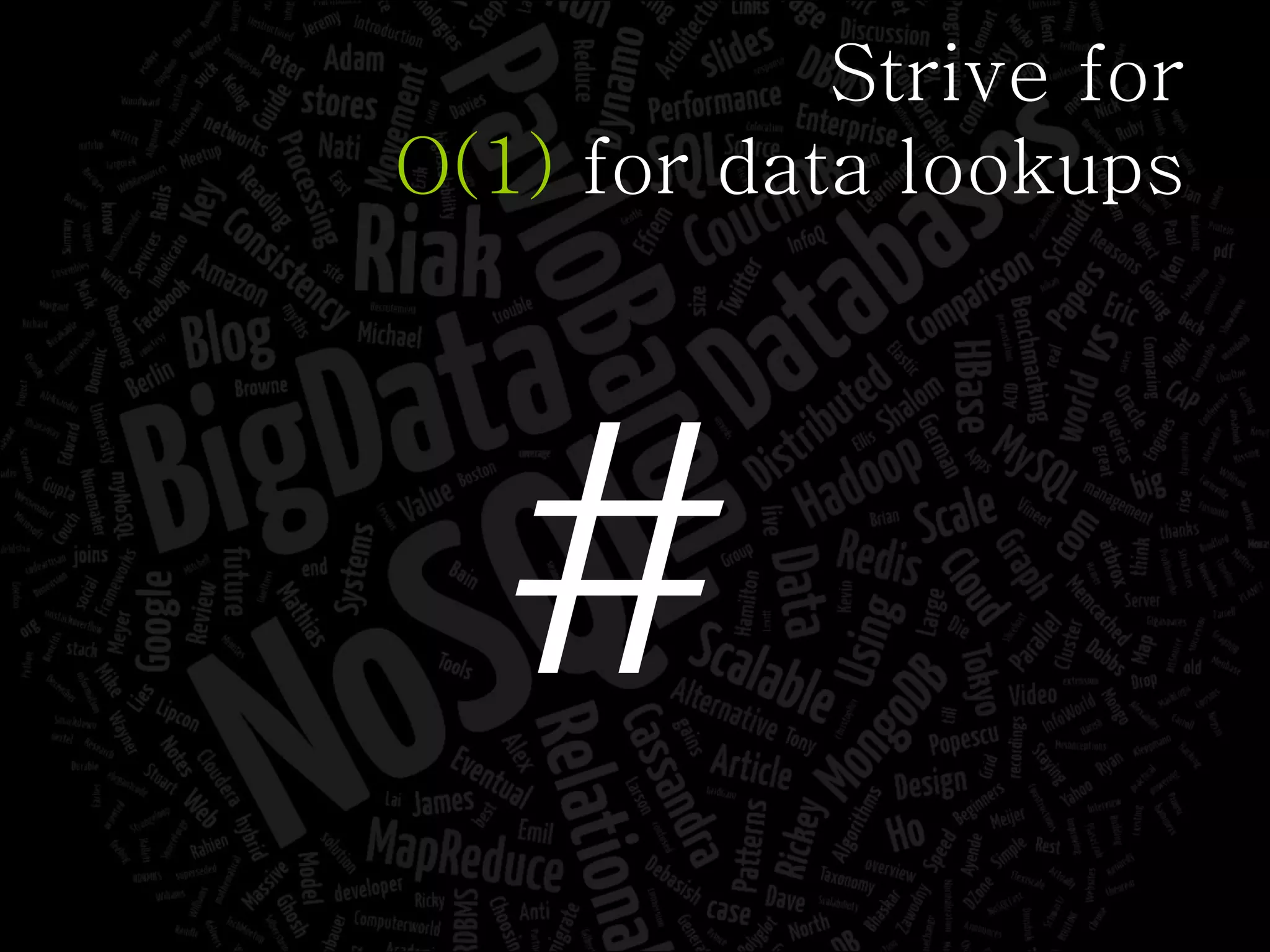 Strive for O(1)  for data lookups # 