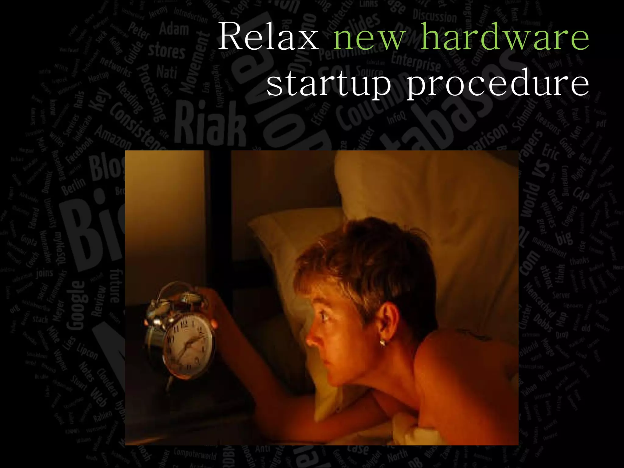 Relax  new hardware startup procedure 