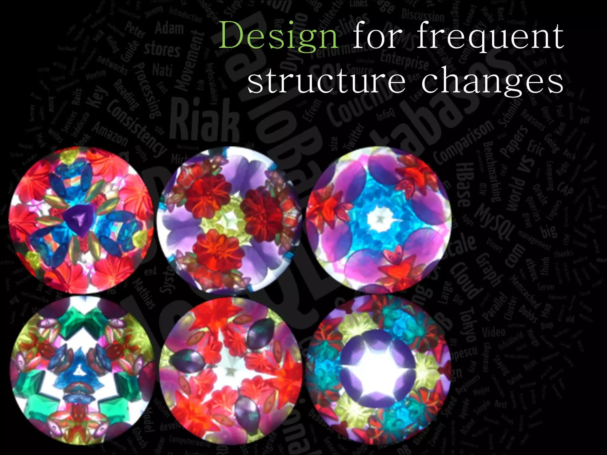 Design  for frequent structure changes 