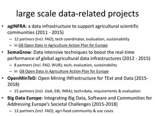 large scale data-related projects
• agINFRA: a data infrastructure to support agricultural scientific
communities (2011 - ...