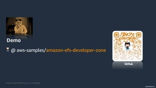 © 2022, Amazon Web Services, Inc. or its Affiliates.
CONFIDENTIAL
Demo
@ aws-samples/amazon-efs-developer-zone
 